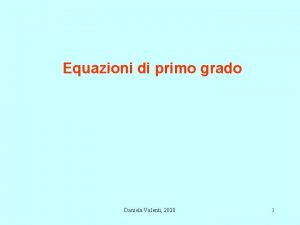 Equazioni di primo grado Daniela Valenti 2020 1