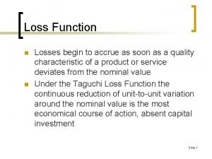 Loss Function n n Losses begin to accrue
