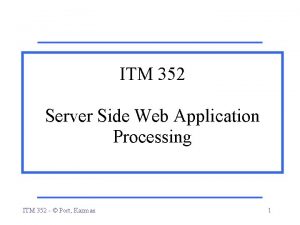 ITM 352 Server Side Web Application Processing ITM