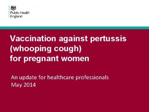 Vaccination against pertussis whooping cough for pregnant women