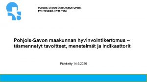 POHJOISSAVON SAIRAANHOITOPIIRI PTHYKSIKK HYTETIIMI PohjoisSavon maakunnan hyvinvointikertomus tsmennetyt