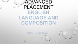 ADVANCED PLACEMENT ENGLISH LANGUAGE AND COMPOSITION MRS SIMPSON
