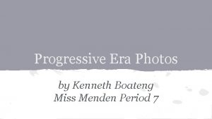 Progressive Era Photos by Kenneth Boateng Miss Menden