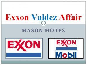 Exxon Valdez Affair MASON MOTES What Caused It