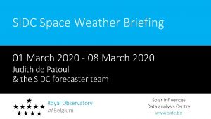 SIDC Space Weather Briefing 01 March 2020 08