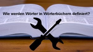 Wie werden Wrter in Wrterbchern definiert IDS Mannheim