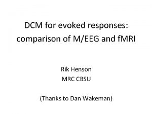 DCM for evoked responses comparison of MEEG and