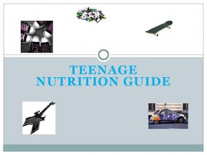 TEENAGE NUTRITION GUIDE Nutrition A teenagers nutrition is