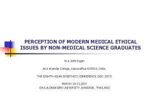 PERCEPTION OF MODERN MEDICAL ETHICAL ISSUES BY NONMEDICAL