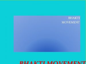 BHAKTI MOVEMENT Presented By NEELAM KALSI ASSOCIATE PROFESSOR