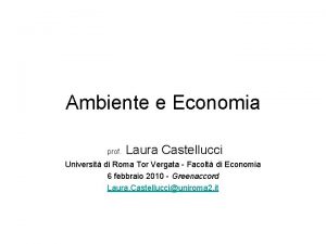 Ambiente e Economia prof Laura Castellucci Universit di