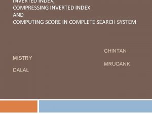 INVERTED INDEX COMPRESSING INVERTED INDEX AND COMPUTING SCORE