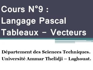 Cours N 9 Langage Pascal Tableaux Vecteurs Dpartement