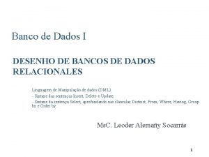 Banco de Dados I DESENHO DE BANCOS DE