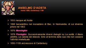 ANSELMO DAOSTA Aosta 1033 Canterbury 1109 1033 nacque