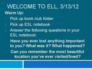 WELCOME TO ELL 31312 Warm Up 1 Pick