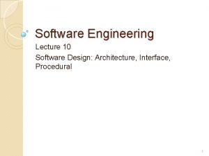 Software Engineering Lecture 10 Software Design Architecture Interface
