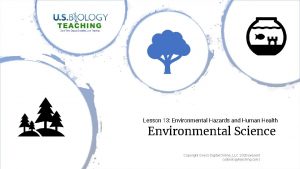 Lesson 13 Environmental Hazards and Human Health Environmental