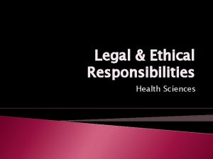 Legal Ethical Responsibilities Health Sciences Ethics Principles Code