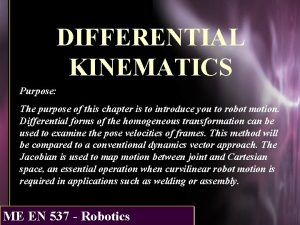 DIFFERENTIAL KINEMATICS Purpose The purpose of this chapter