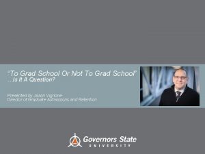 To Grad School Or Not To Grad School