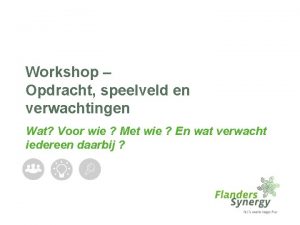 Workshop Opdracht speelveld en verwachtingen Wat Voor wie