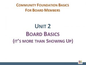 COMMUNITY FOUNDATION BASICS FOR BOARD MEMBERS UNIT 2