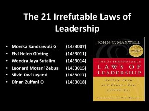 The 21 Irrefutable Laws of Leadership Monika Sandrawati