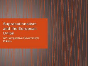 Supranationalism and the European Union AP Comparative Government