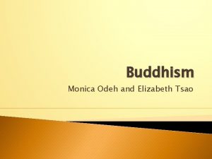 Buddhism Monica Odeh and Elizabeth Tsao I Founding