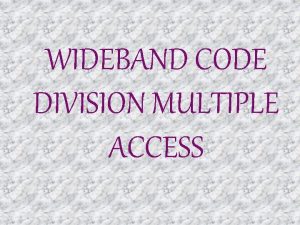 WIDEBAND CODE DIVISION MULTIPLE ACCESS Definition of WCDMA