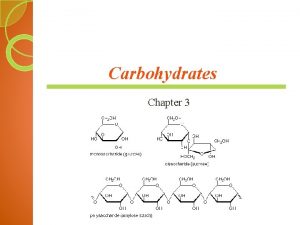 Carbohydrates Chapter 3 Learning Objectives Identify food sources