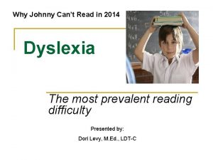 Why Johnny Cant Read in 2014 Dyslexia The