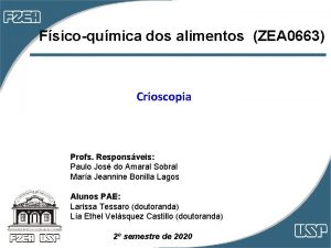Fsicoqumica dos alimentos ZEA 0663 Crioscopia Profs Responsveis