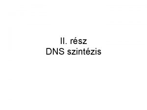 II rsz DNS szintzis Tartalomjegyzk 1 Watson s