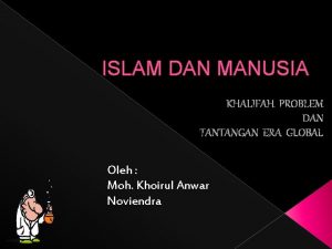 ISLAM DAN MANUSIA KHALIFAH PROBLEM DAN TANTANGAN ERA