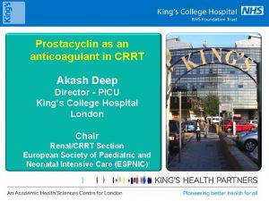 Prostacyclin as an anticoagulant in CRRT Akash Deep