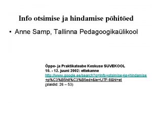 Info otsimise ja hindamise phited Anne Samp Tallinna