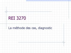 REI 3270 La mthode des cas diagnostic Un