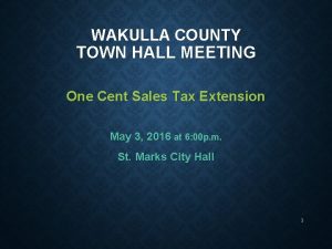 WAKULLA COUNTY TOWN HALL MEETING One Cent Sales