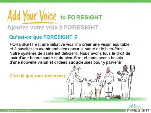 to FORESIGHT Ajoutez votre voix FORESIGHT Questce que