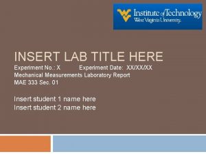 INSERT LAB TITLE HERE Experiment No X Experiment