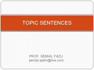 TOPIC SENTENCES PROF SEMIAL FAZLI semial ajdinilive com