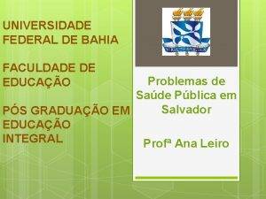 UNIVERSIDADE FEDERAL DE BAHIA FACULDADE DE EDUCAO Problemas