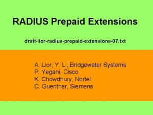RADIUS Prepaid Extensions draftliorradiusprepaidextensions07 txt A Lior Y