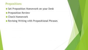 Prepositions Set Preposition Homework on your Desk Preposition