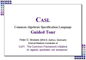 CASL Common Algebraic Specification Language Guided Tour Peter