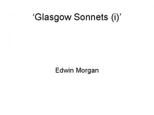 Glasgow Sonnets i Edwin Morgan Aims Today Complete