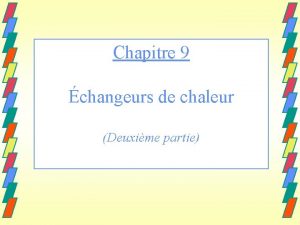 Chapitre 9 changeurs de chaleur Deuxime partie lments