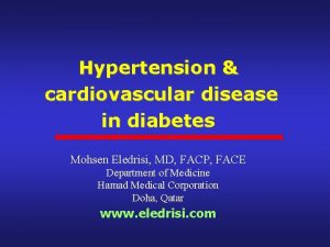 Hypertension cardiovascular disease in diabetes Mohsen Eledrisi MD